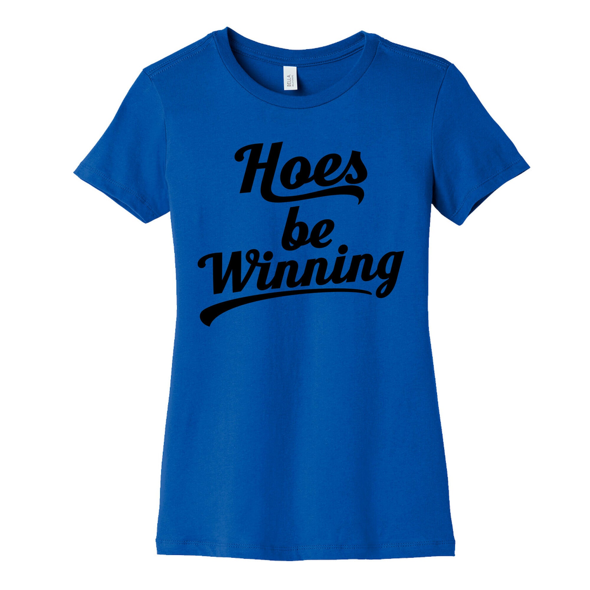 Hoes be Winning Womens Cotton Tee